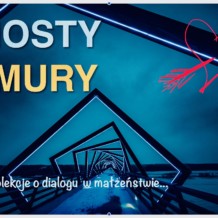 16 -18 marca 2018 – Dialog małżeński. Mosty i mury.
