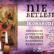 15-17 grudnia 2017: Nie w Betlejem. medytacje adwentowe nad ikoną Narodzenia Pańskiego.
