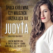 8-10 grudnia 2017, rekolekcje: Śpiąca królewna, czy walcząca i urzekająca jak Judyta
