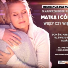 14 – 16 lipca 2017: Rekolekcje o najważniejszej relacji Matka – Córka. Więź czy więzy?